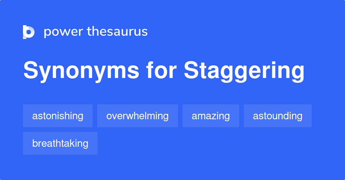 What Is A Good Synonym For Staggering