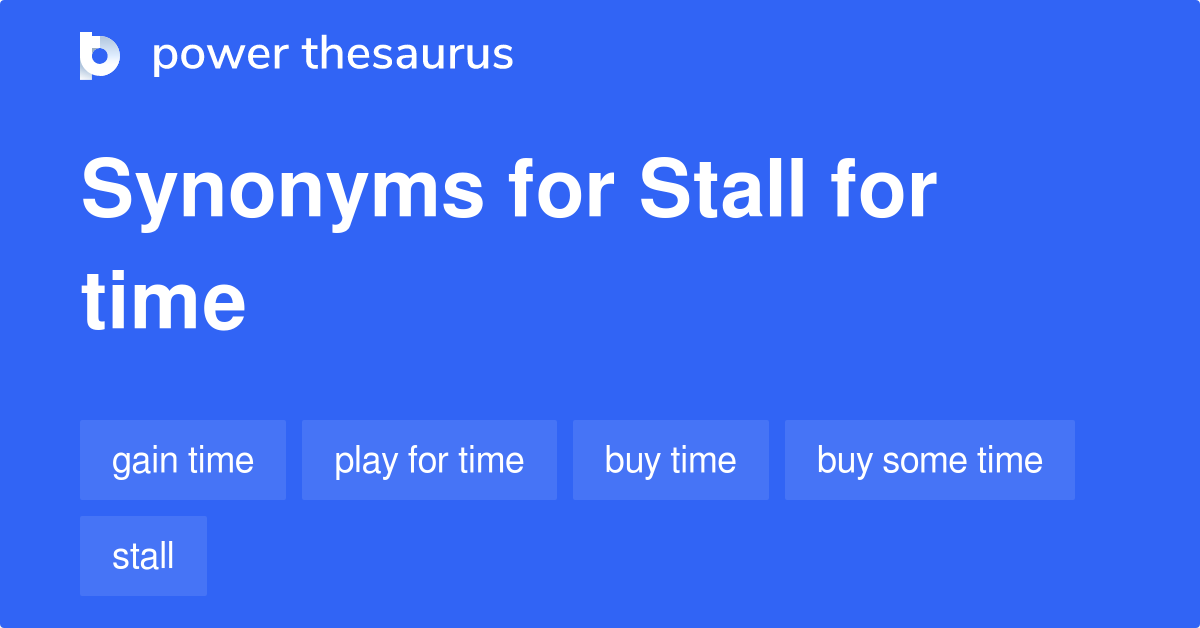 stall-for-time-synonyms-95-words-and-phrases-for-stall-for-time