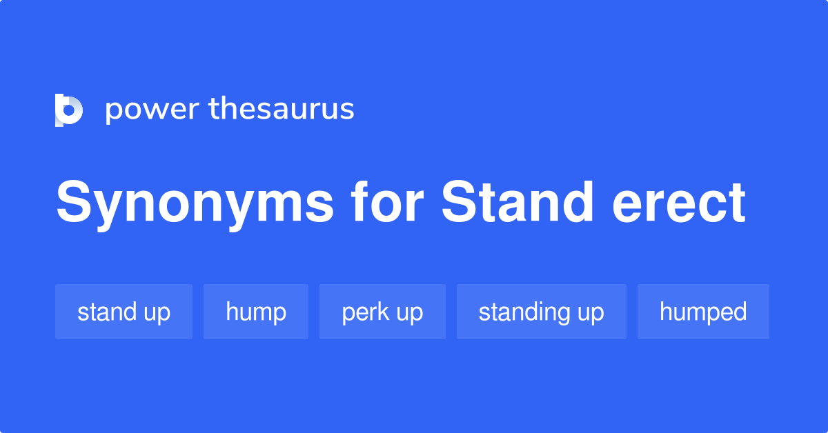 Stand Erect synonyms 106 Words and Phrases for Stand Erect