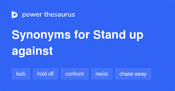 stand-up-against-synonyms-153-words-and-phrases-for-stand-up-against