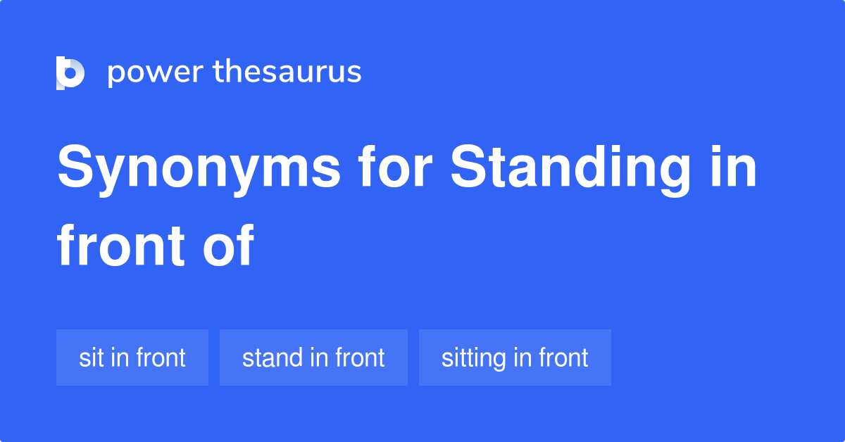 standing-in-front-of-synonyms-6-words-and-phrases-for-standing-in