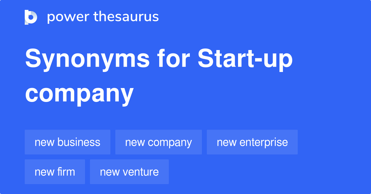 Start up Company Synonyms 54 Words And Phrases For Start up Company