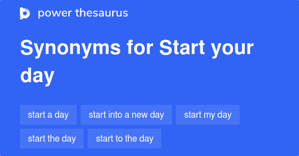 start-your-day-synonyms-55-words-and-phrases-for-start-your-day