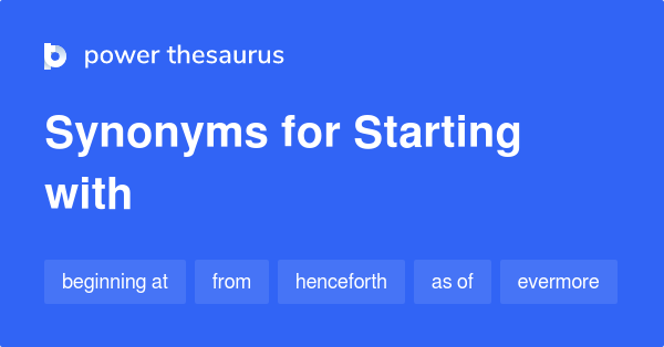 starting-with-synonyms-91-words-and-phrases-for-starting-with