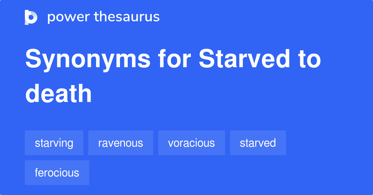 starved-to-death-synonyms-115-words-and-phrases-for-starved-to-death