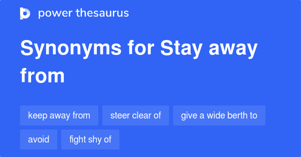 What Are The Synonyms Of Stay Away From