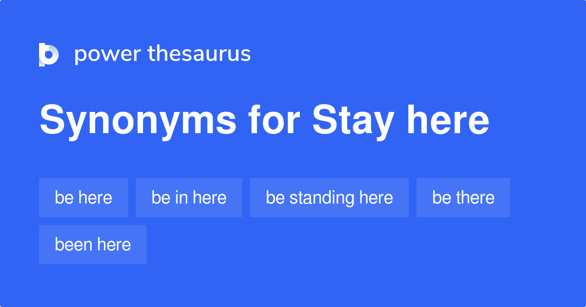 stay-here-synonyms-430-words-and-phrases-for-stay-here