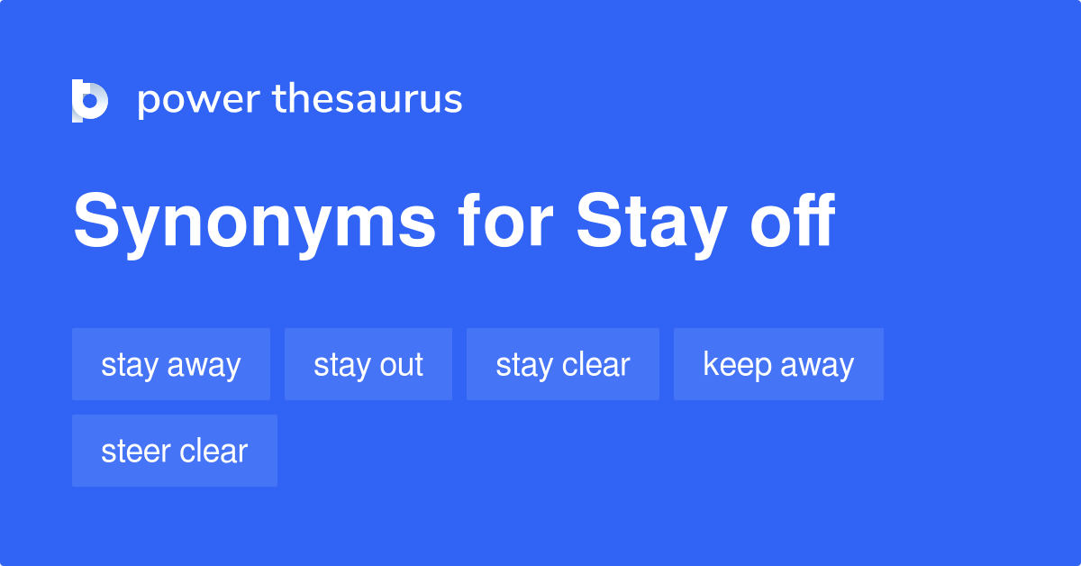 stay-off-synonyms-142-words-and-phrases-for-stay-off