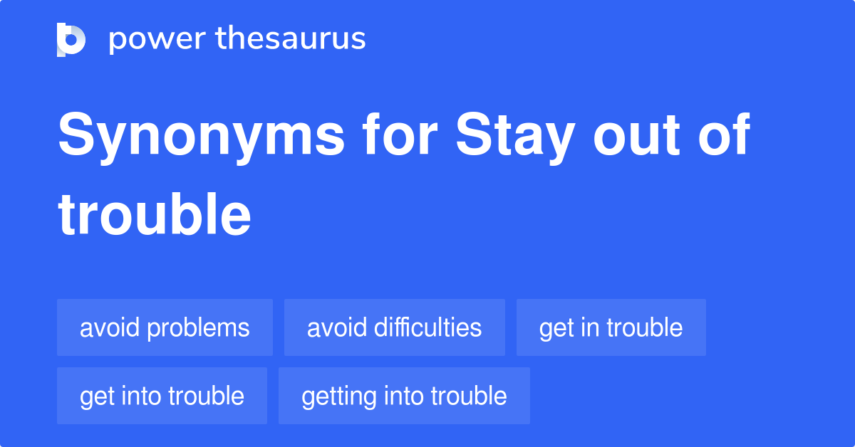 stay-out-of-trouble-synonyms-176-words-and-phrases-for-stay-out-of