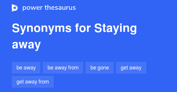 staying-away-synonyms-63-words-and-phrases-for-staying-away