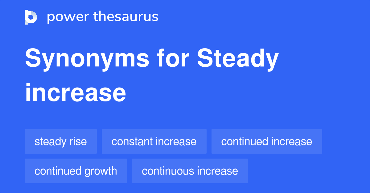 steady-increase-synonyms-235-words-and-phrases-for-steady-increase