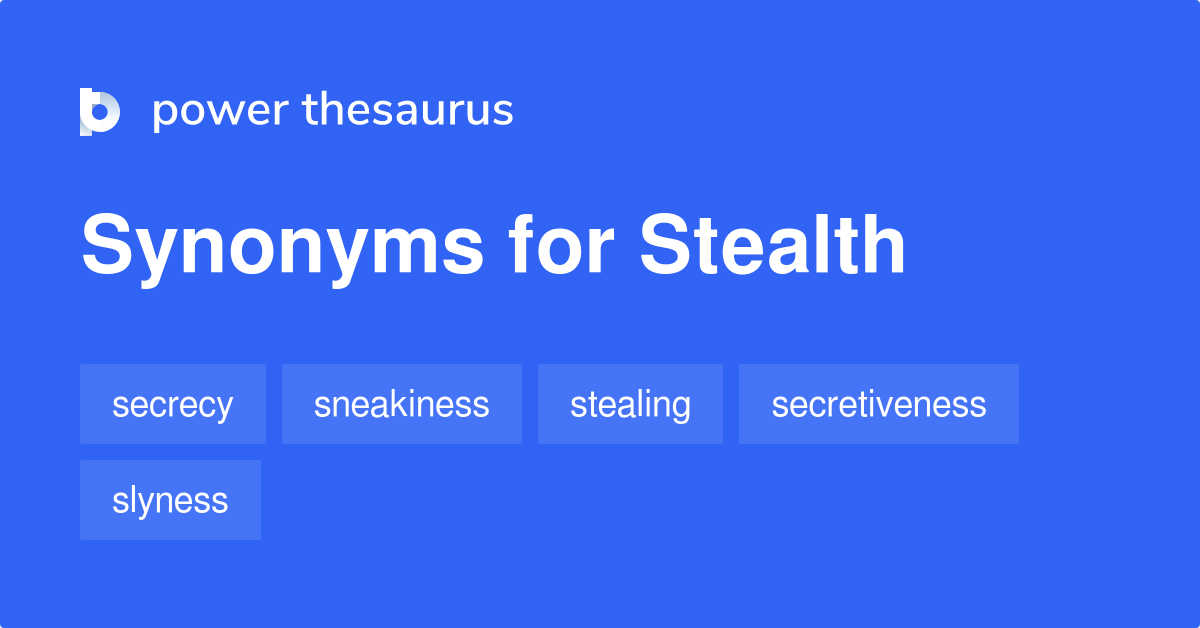 Stealth synonyms 797 Words and Phrases for Stealth