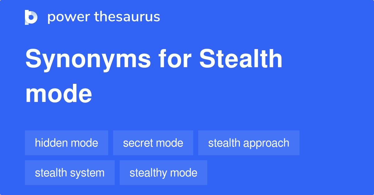Stealth Mode synonyms - 88 Words and Phrases for Stealth Mode