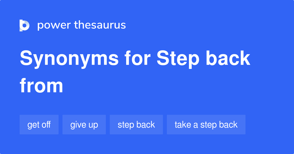 step-back-from-synonyms-54-words-and-phrases-for-step-back-from