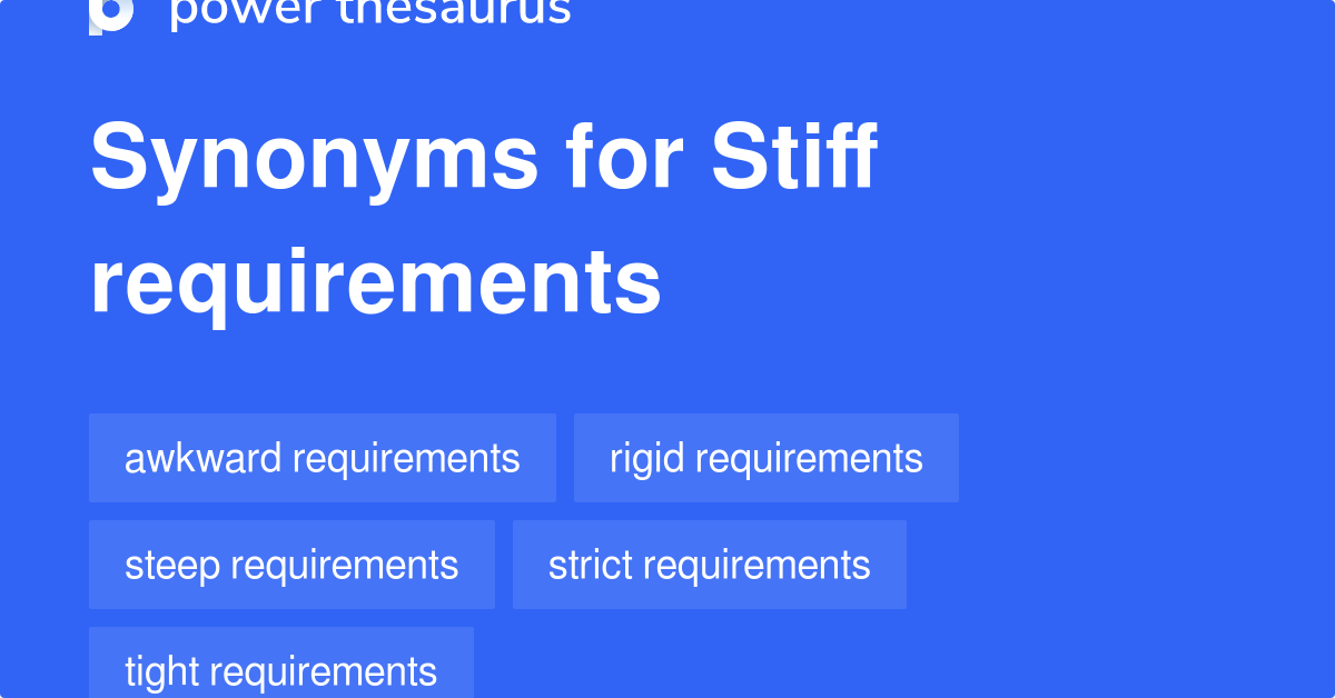 stiff-requirements-synonyms-10-words-and-phrases-for-stiff-requirements