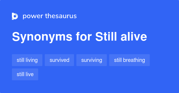 still-alive-synonyms-91-words-and-phrases-for-still-alive