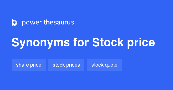 Stock Price synonyms - 83 Words and Phrases for Stock Price