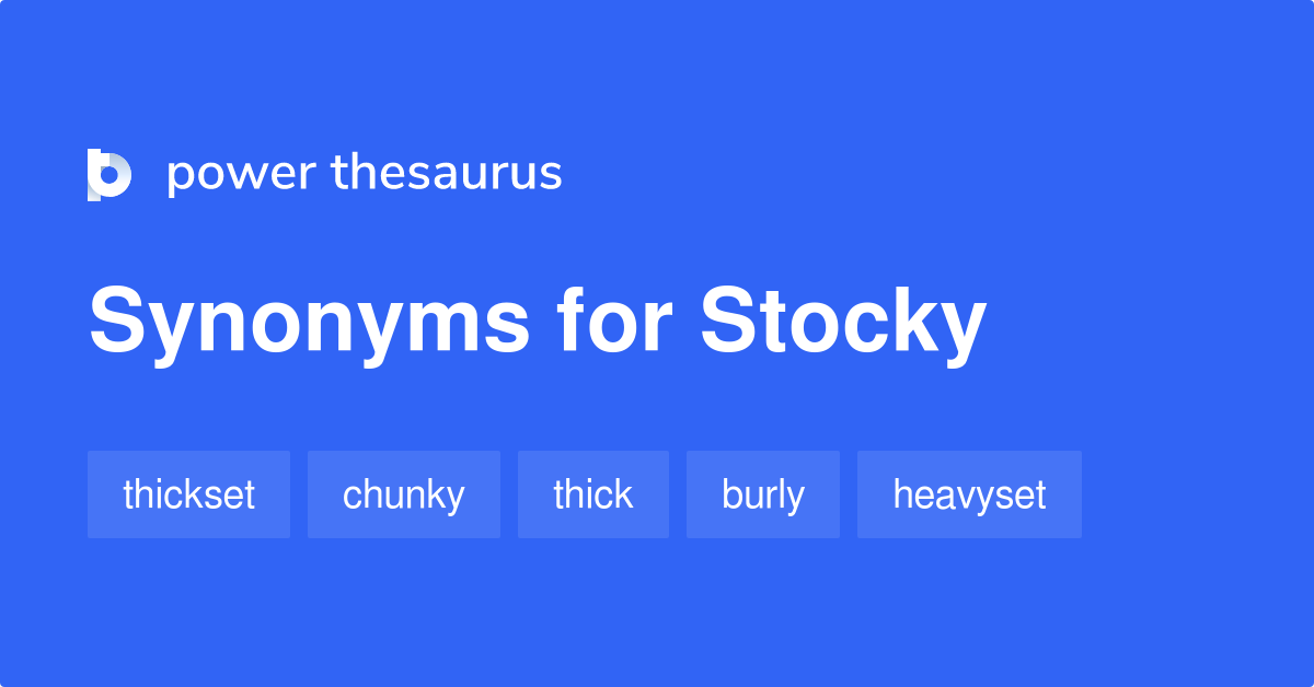 Stocky synonyms - 433 Words and Phrases for Stocky