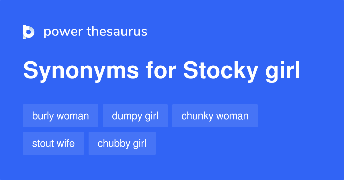 Stocky Girl Synonyms 66 Words And Phrases For Stocky Girl