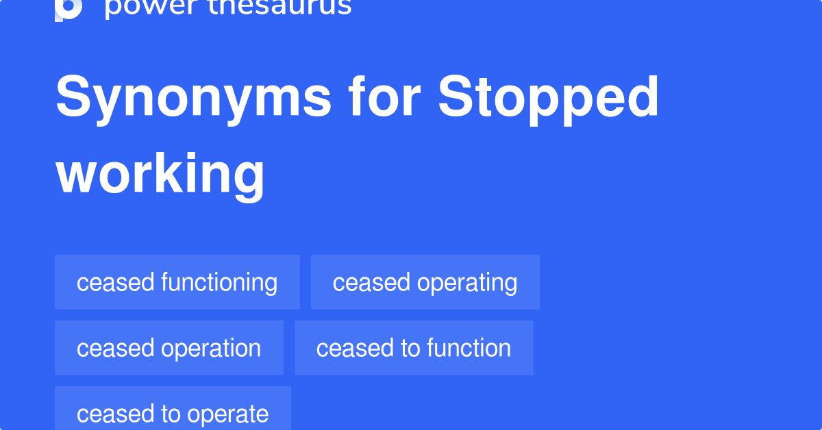 stopped-working-synonyms-264-words-and-phrases-for-stopped-working