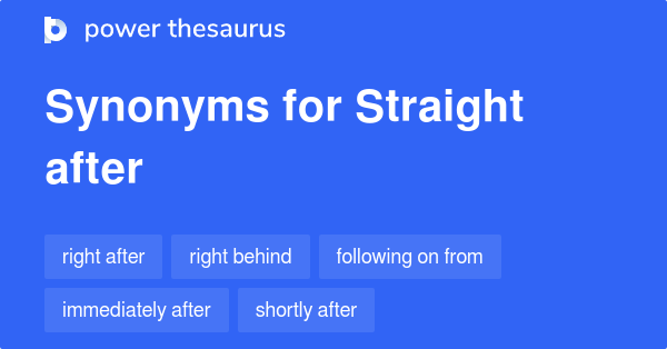 straight-after-synonyms-119-words-and-phrases-for-straight-after