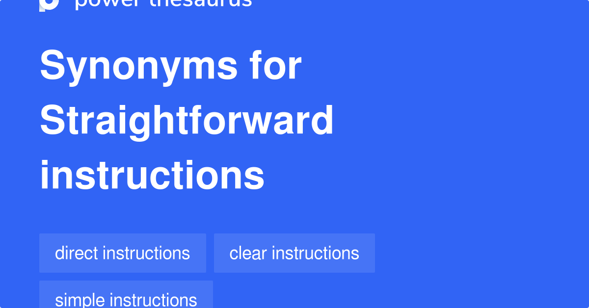 Straightforward Instructions synonyms - 104 Words and Phrases for Straightforward  Instructions