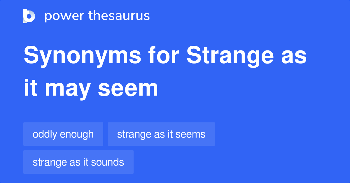 strange-as-it-may-seem-synonyms-30-words-and-phrases-for-strange-as