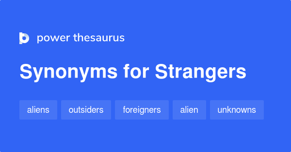 What Are The Synonyms Of Strangers