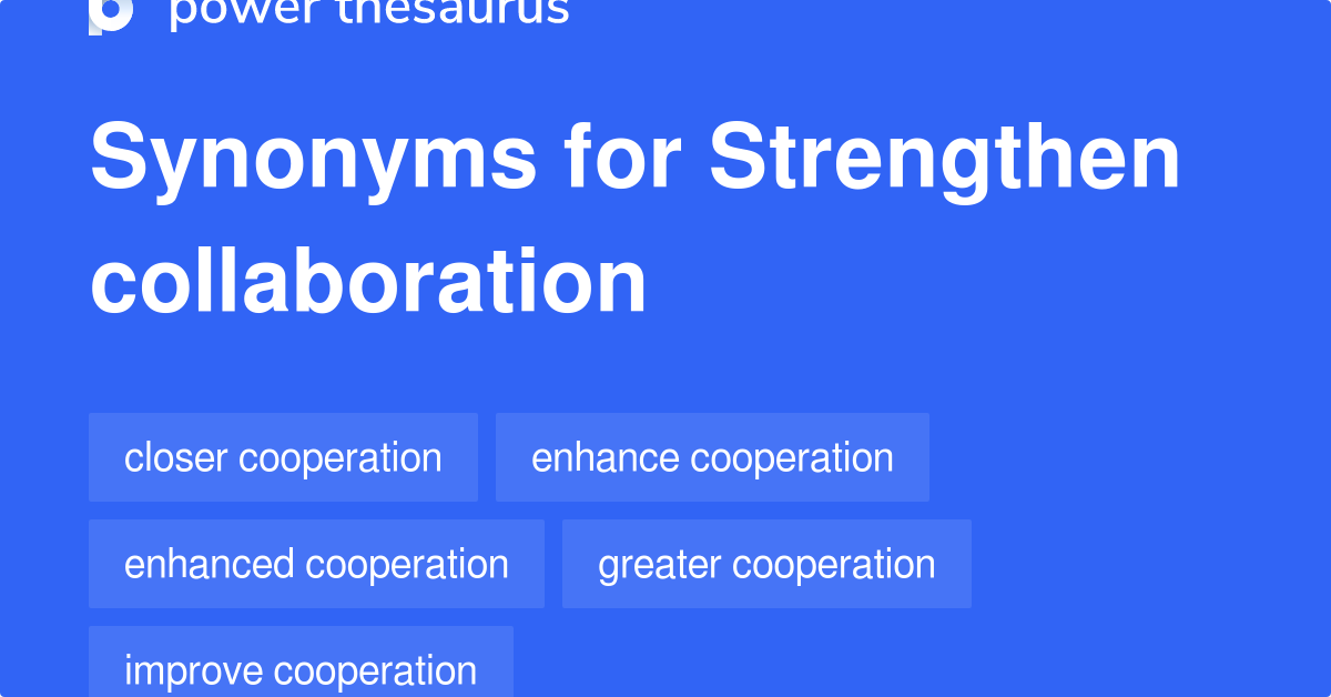 Strengthen Collaboration synonyms 128 Words and Phrases for