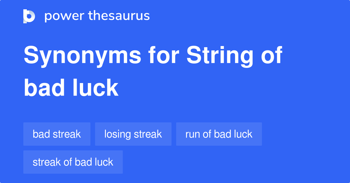 string-of-bad-luck-synonyms-29-words-and-phrases-for-string-of-bad-luck