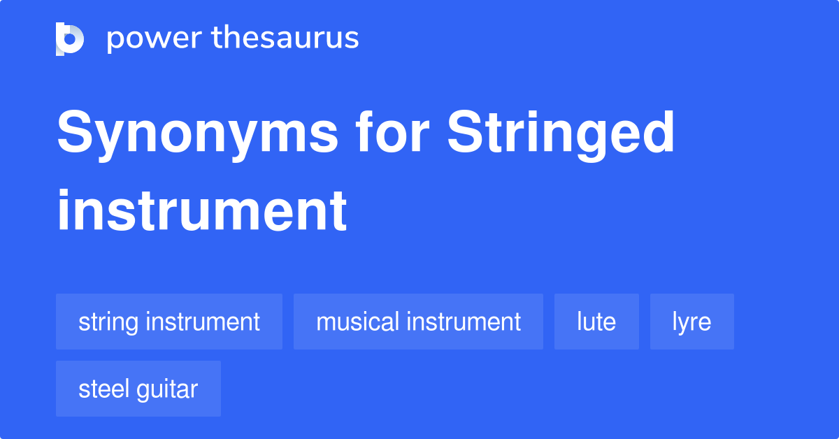 Stringed Instrument synonyms 115 Words and Phrases for Stringed