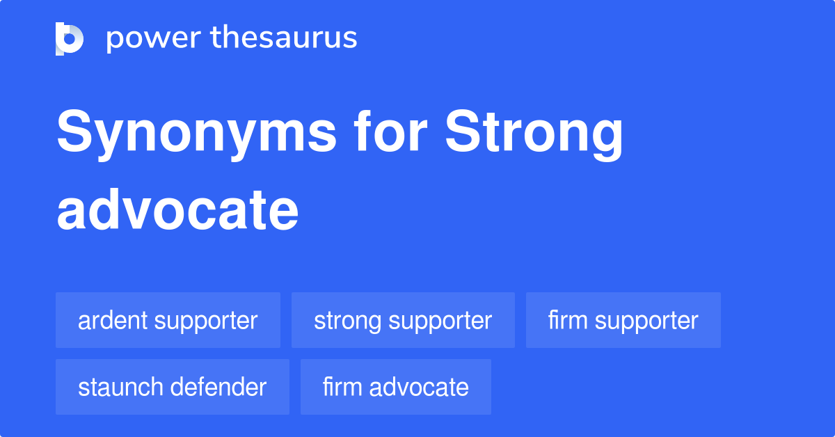 Strong Advocate synonyms - 232 Words and Phrases for Strong Advocate