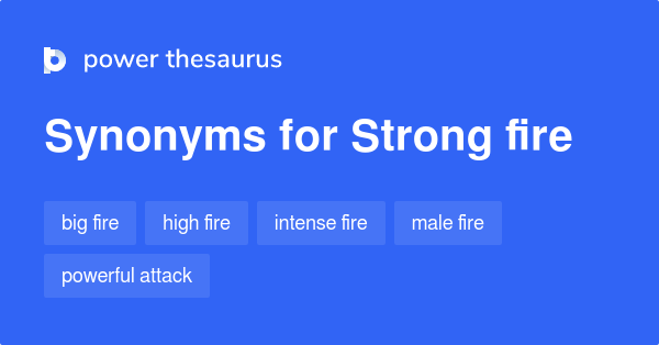 strong-fire-synonyms-22-words-and-phrases-for-strong-fire