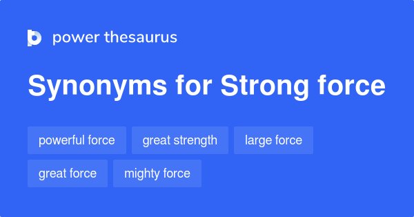 strong-force-synonyms-373-words-and-phrases-for-strong-force