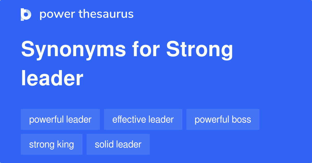 Strong Leader synonyms 380 Words and Phrases for Strong Leader