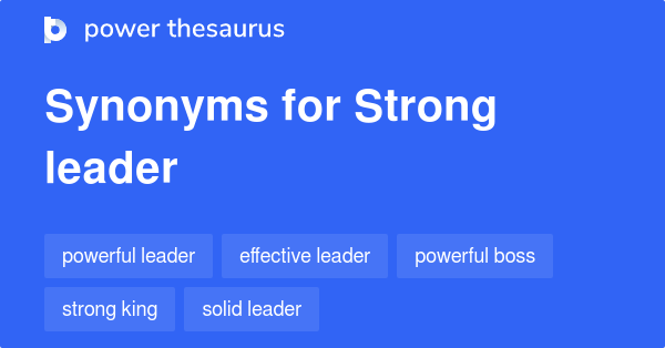 Strong Leader Synonyms 380 Words And Phrases For Strong Leader