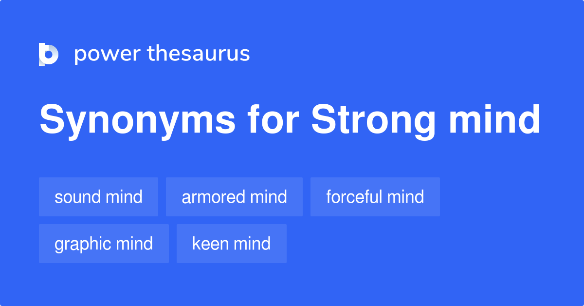 Strong Mind Synonyms 22 Words And Phrases For Strong Mind