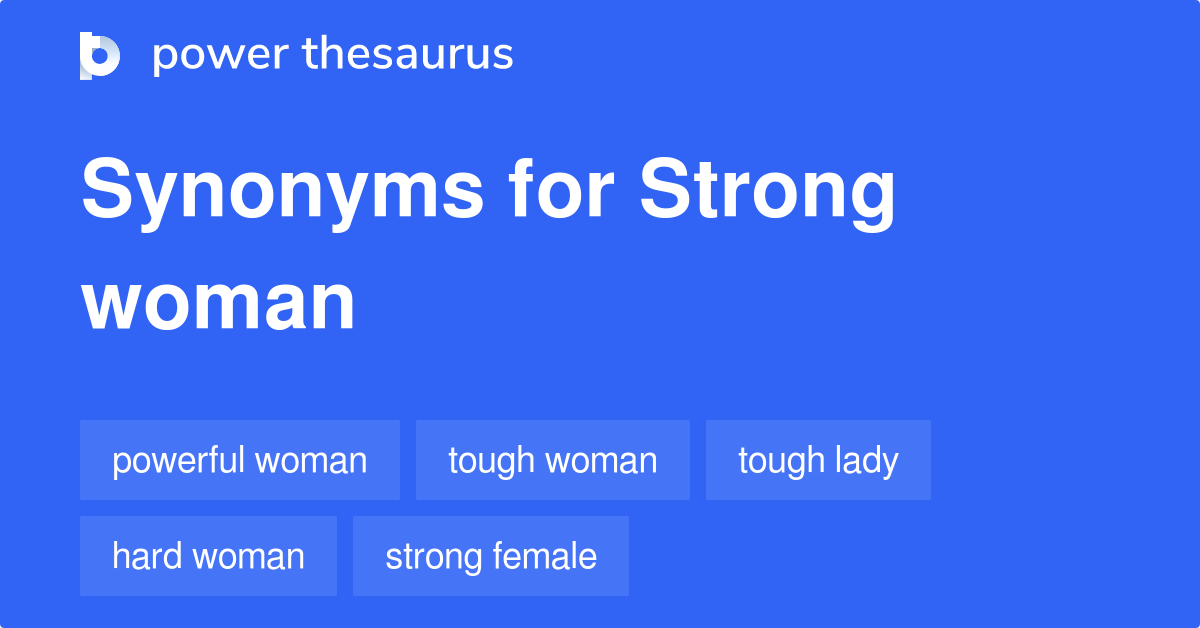 153 Noun Synonyms For Strong Woman