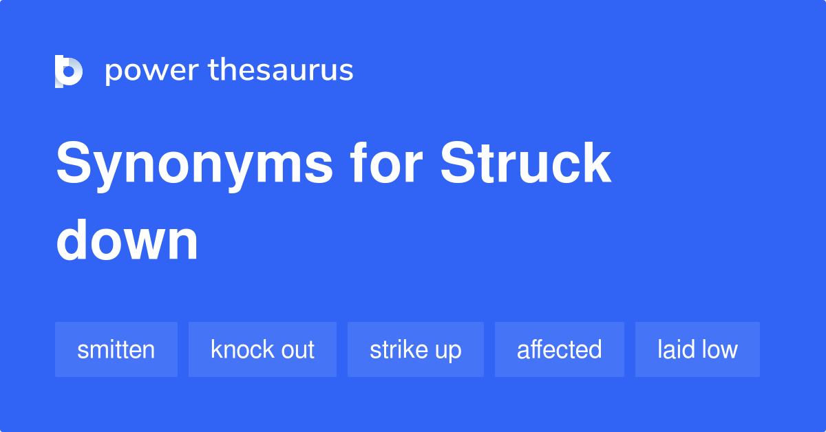  Struck Down Synonyms 49 Words And Phrases For Struck Down