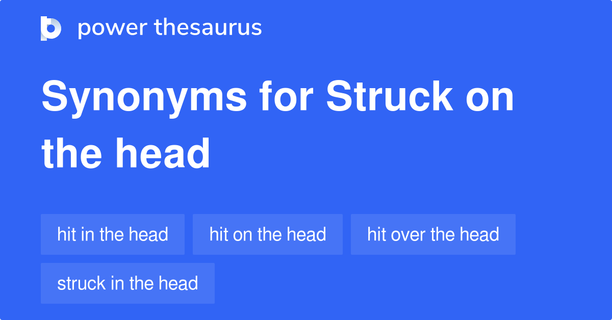 struck-on-the-head-synonyms-35-words-and-phrases-for-struck-on-the-head