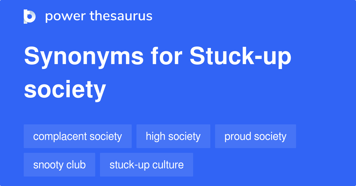 Stuck-up Society synonyms - 8 Words and Phrases for Stuck-up Society