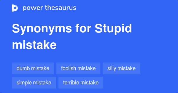 stupid-mistake-synonyms-348-words-and-phrases-for-stupid-mistake