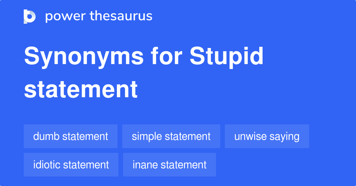 stupid-statement-synonyms-22-words-and-phrases-for-stupid-statement