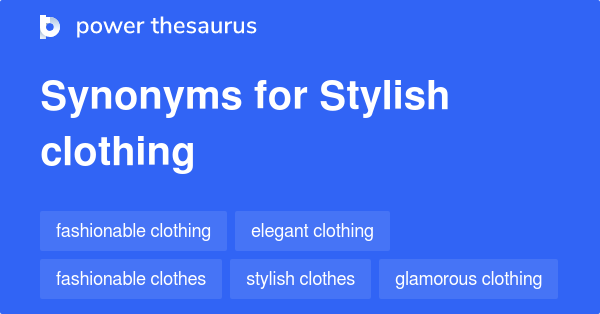 Stylish Clothing Synonyms 41 Words And Phrases For Stylish Clothing