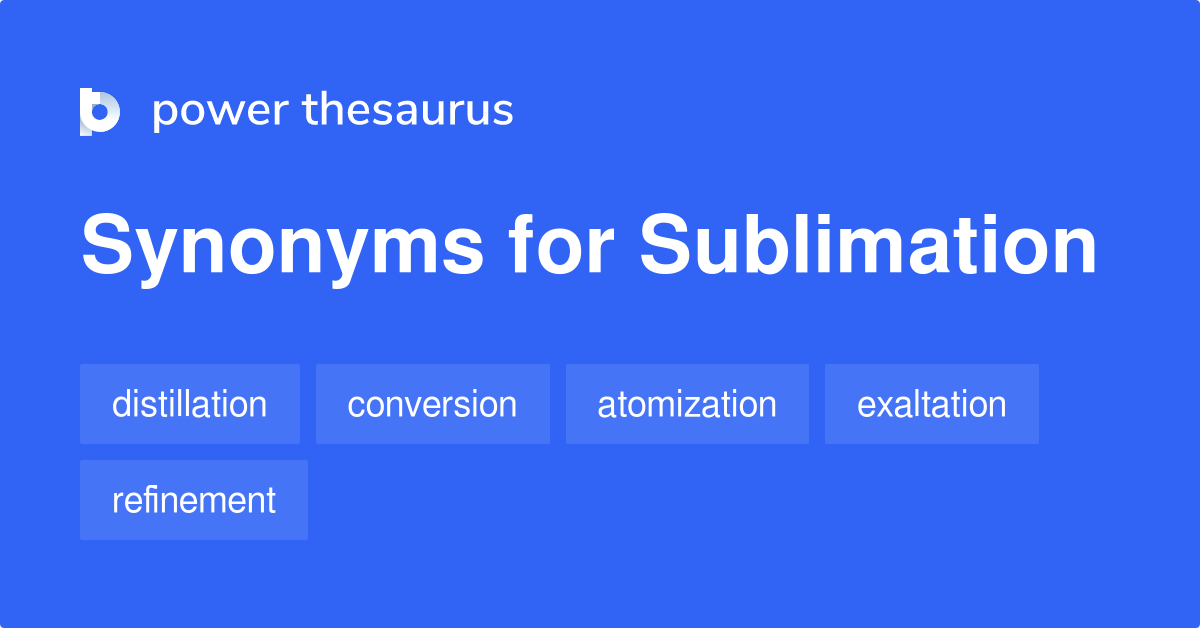 sublimation-synonyms-340-words-and-phrases-for-sublimation