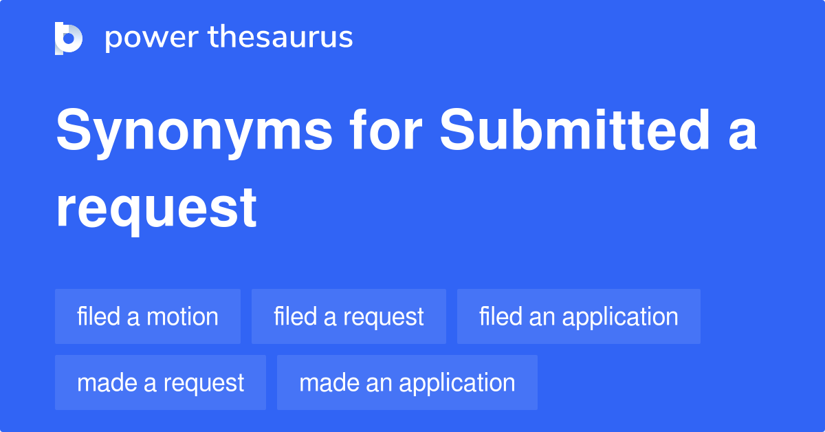 submitted-a-request-synonyms-112-words-and-phrases-for-submitted-a