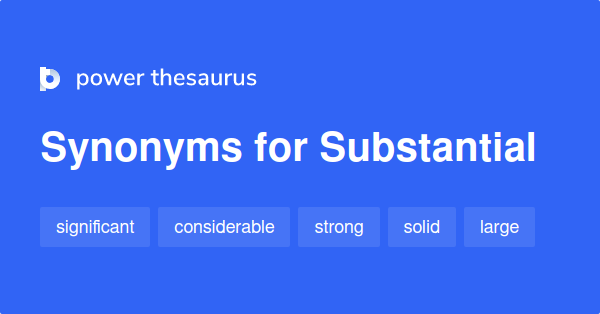 Substantial Synonyms 2 742 Words And Phrases For Substantial