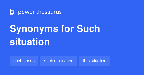 such-situation-synonyms-64-words-and-phrases-for-such-situation