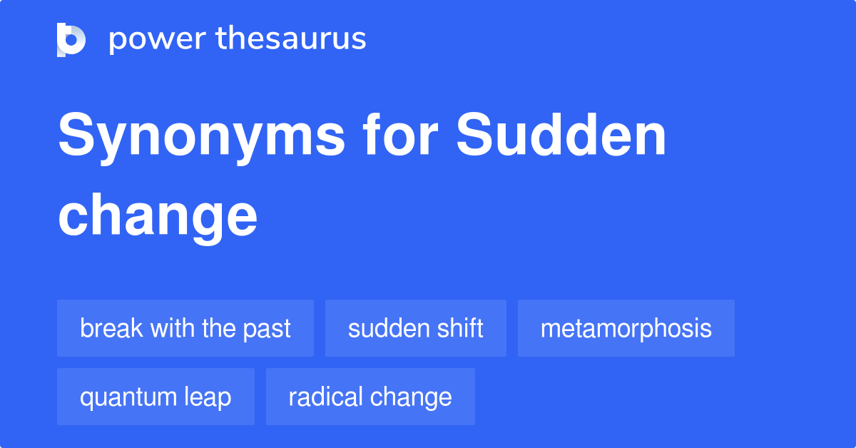 sudden-change-synonyms-110-words-and-phrases-for-sudden-change