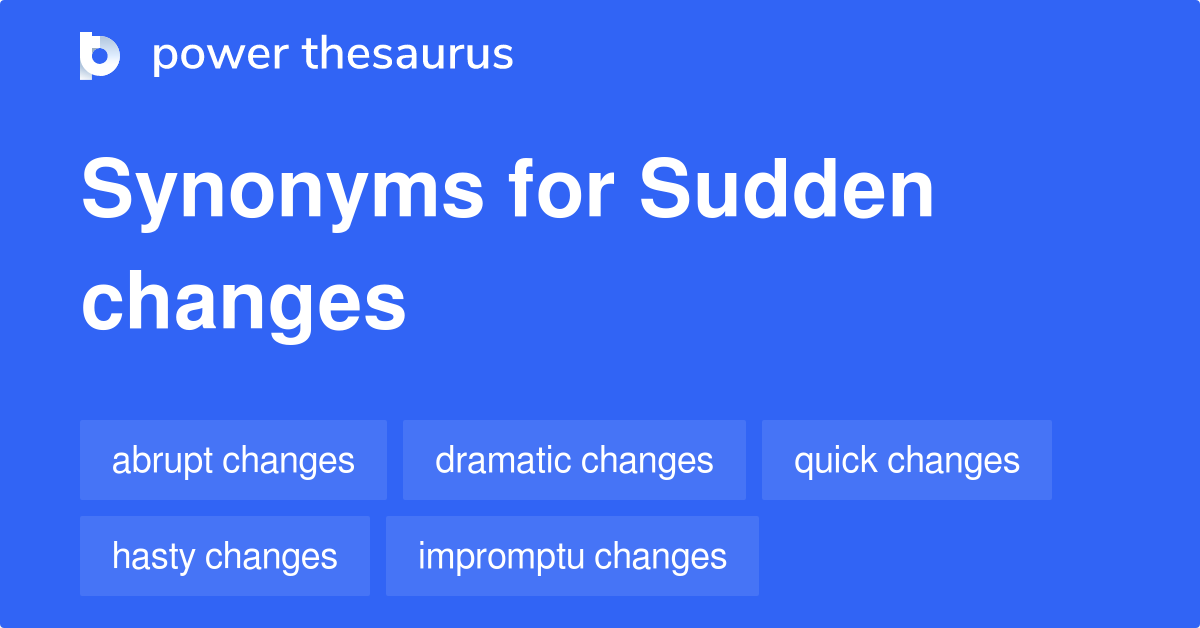 sudden-changes-synonyms-115-words-and-phrases-for-sudden-changes